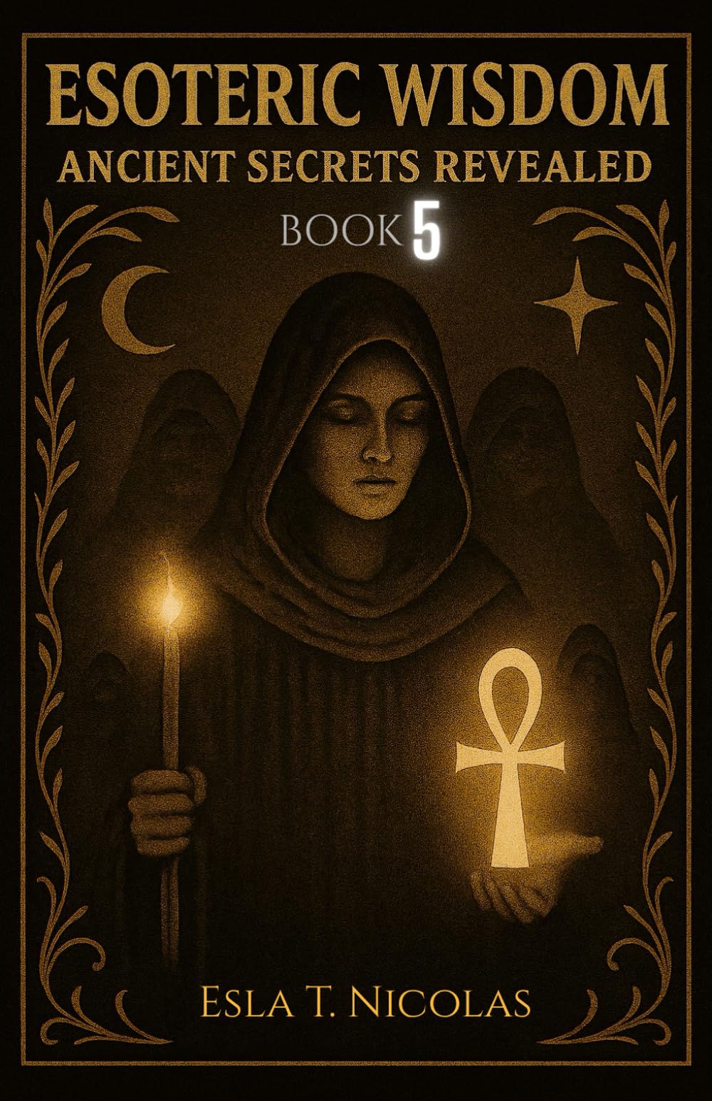 Esoteric Wisdom BOOK 5: Ancient Secrets Revealed (ESOTERIC WISDOM Book series 1-13)