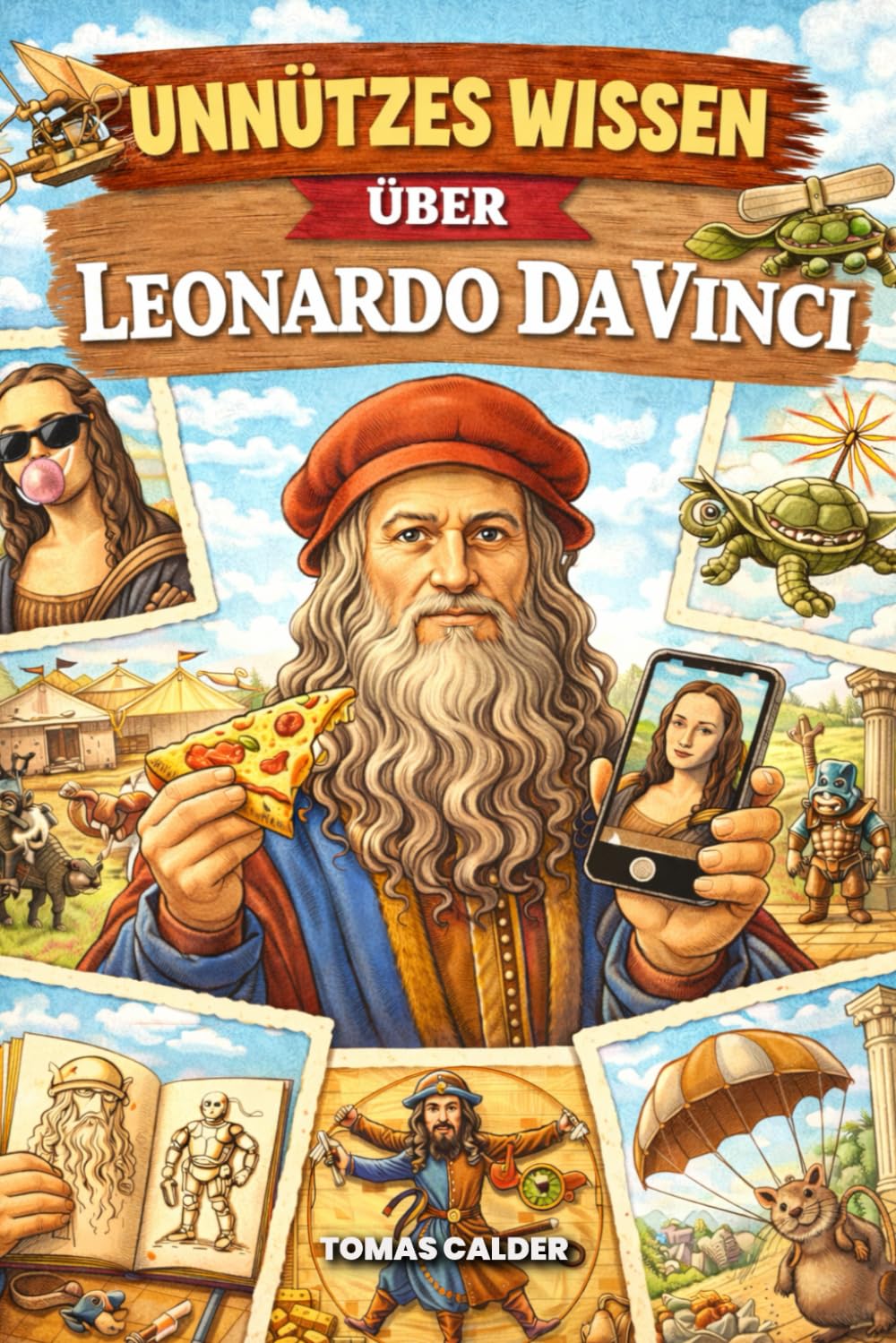 200+ Unnützes Wissen über Leonardo da Vinci: Kuriose, überraschende und kaum bekannte Fakten über das Universalgenie der Renaissance