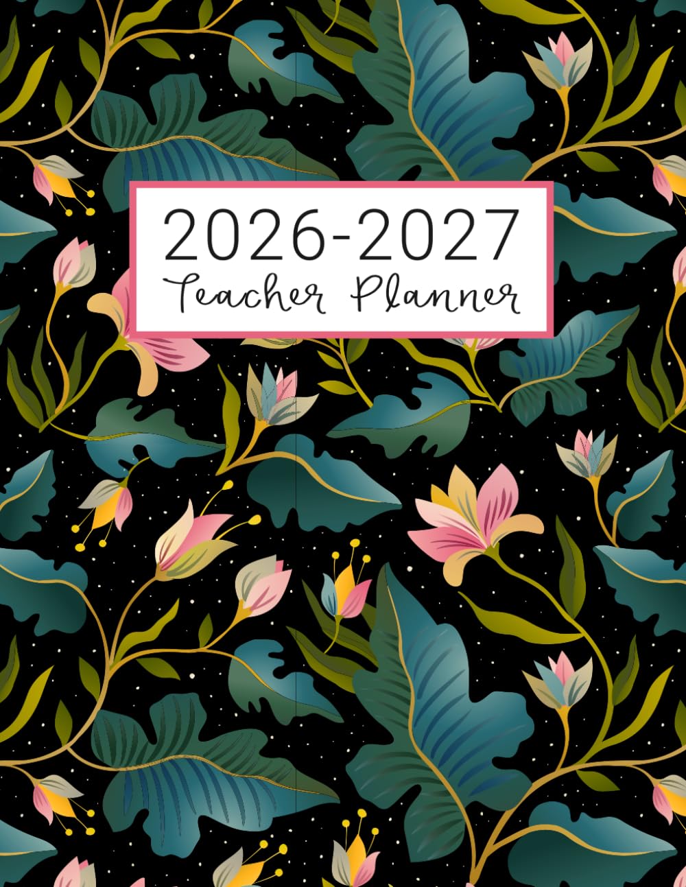 Teacher Planner: Lesson Plan for Class Organization | Weekly and Monthly Agenda | Academic Year August - July | Pink Floral Print (2019-2020)