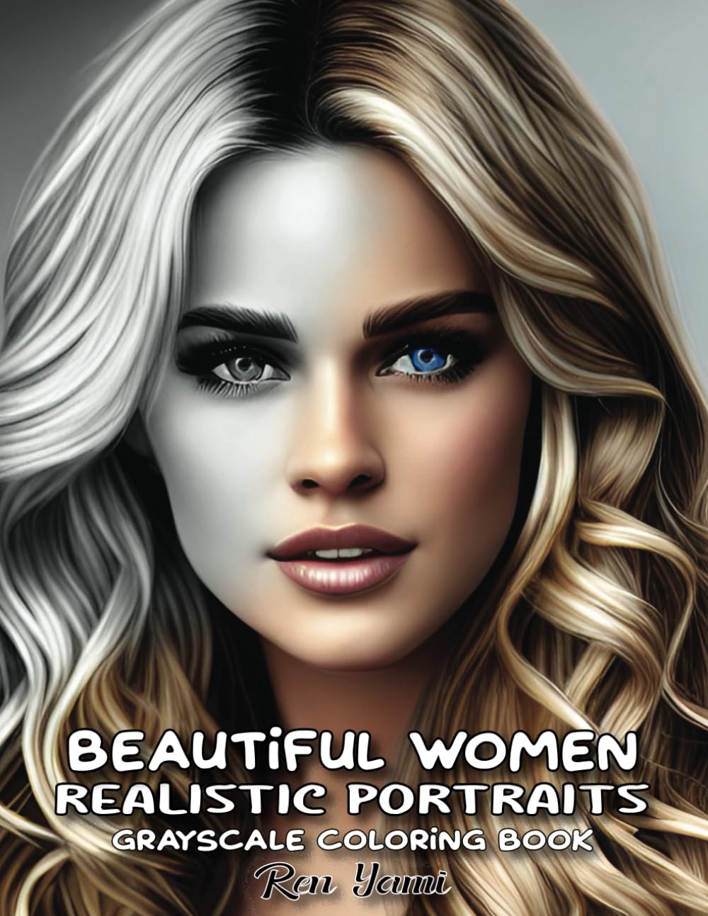 Beautiful Women Realistic Portraits: Grayscale Coloring Book for Adults, Heavenly Gorgeous Women With Hair Designs, Realistic Beauty Portraits, Relaxing Coloring Pages