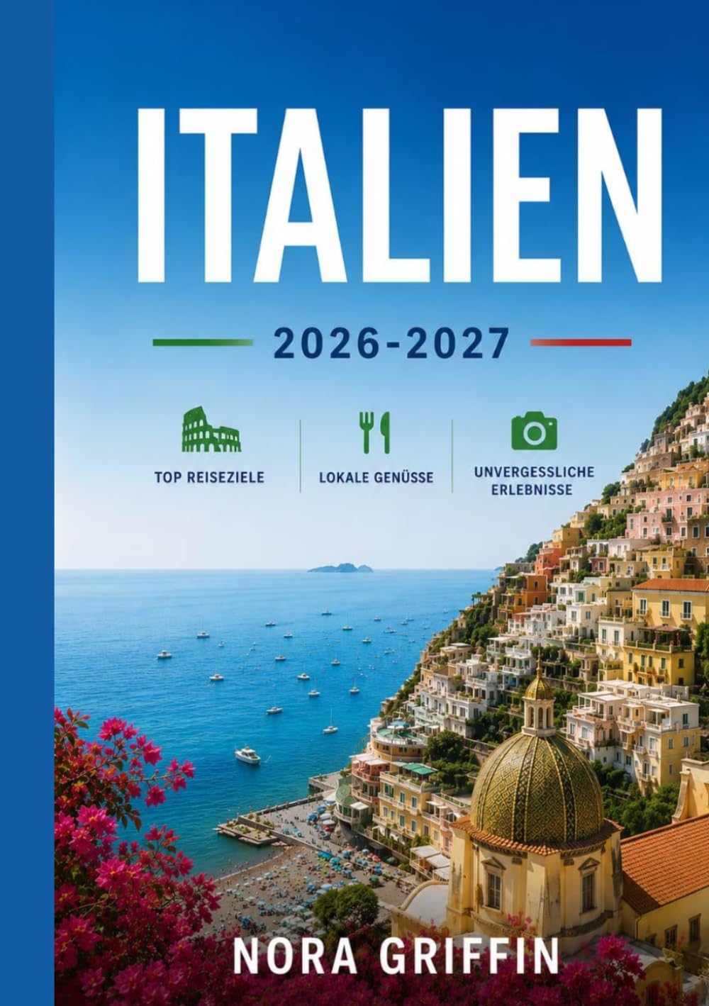 ITALIEN: „Eine umfassende Reise durch Italiens Städte, Kultur, Küche und verborgene Schätze“