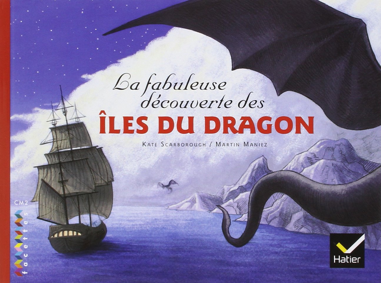 Facettes Bibliothèque CM2 - La fabuleuse découverte des îles du Dragon - Album
