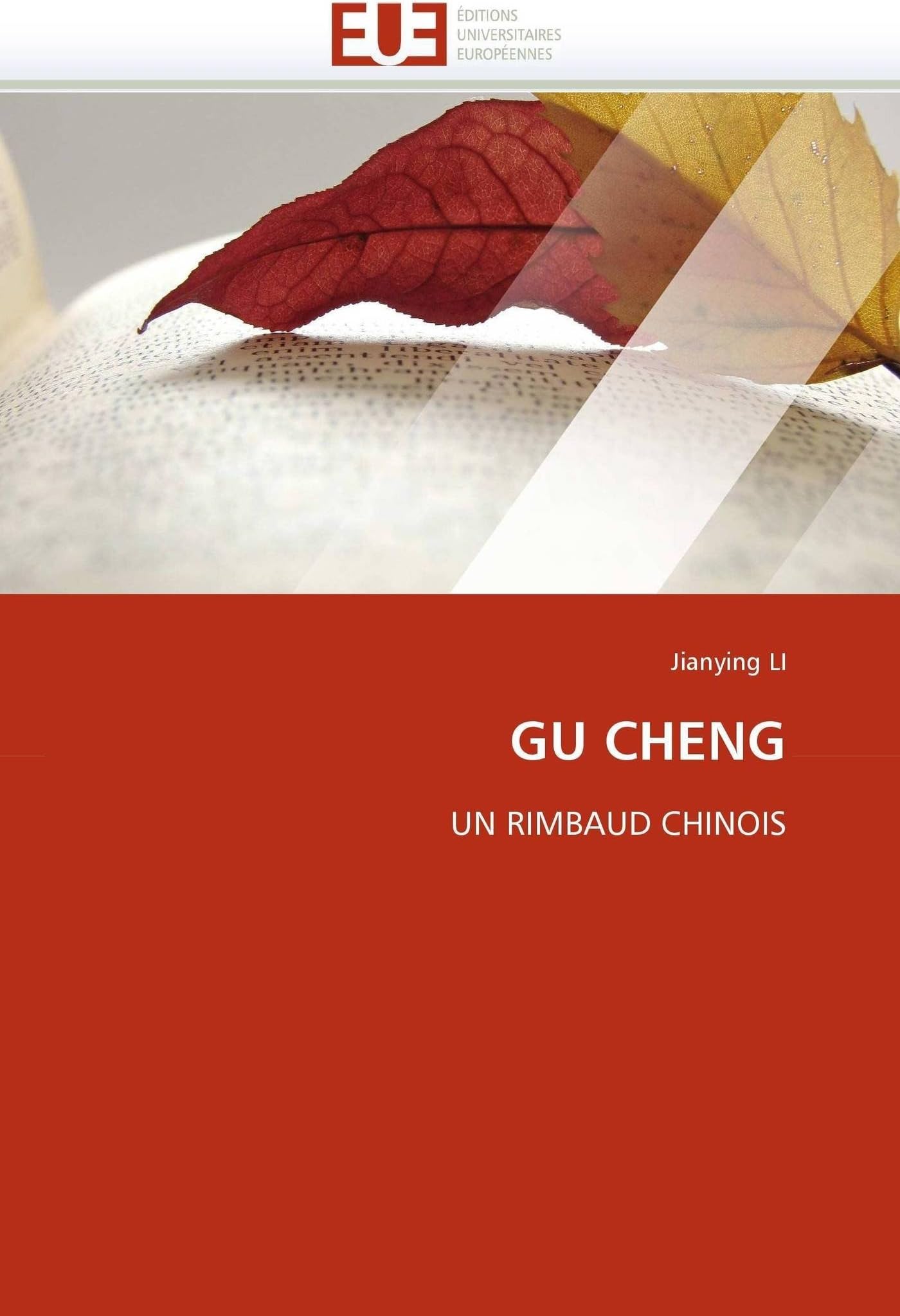GU CHENG: UN RIMBAUD CHINOIS (Omn.Univ.Europ.)