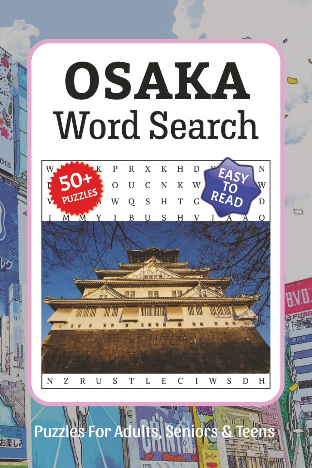Osaka Word Search: Word Searches with Easy to Read Print about Osaka, Osaka Landmarks, Osaka Travel, Japanese Food and More, 6x9,110 pages, Solutions ... Gift for Vacations, Holidays, and Free Times