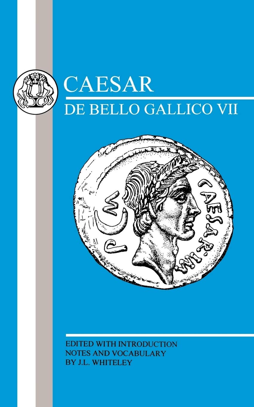 Caesar: Gallic War VII: 7 (Latin Texts) - Julius Caesar