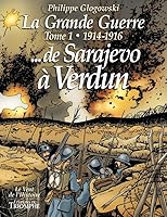 La Grande Guerre tome 1 - 1914-1916 de Sarajevo à Verdun 2843782791 Book Cover