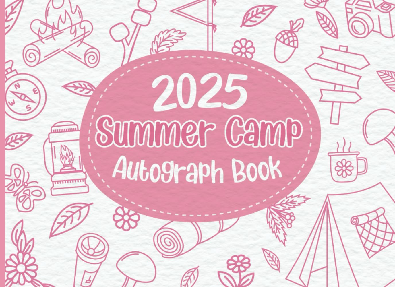 2025 Summer Camp Autograph Book: Collect Signatures and Messages From Friends | Memory Keepsake for Girls | Pink-Theme Cover with Camping Doodles