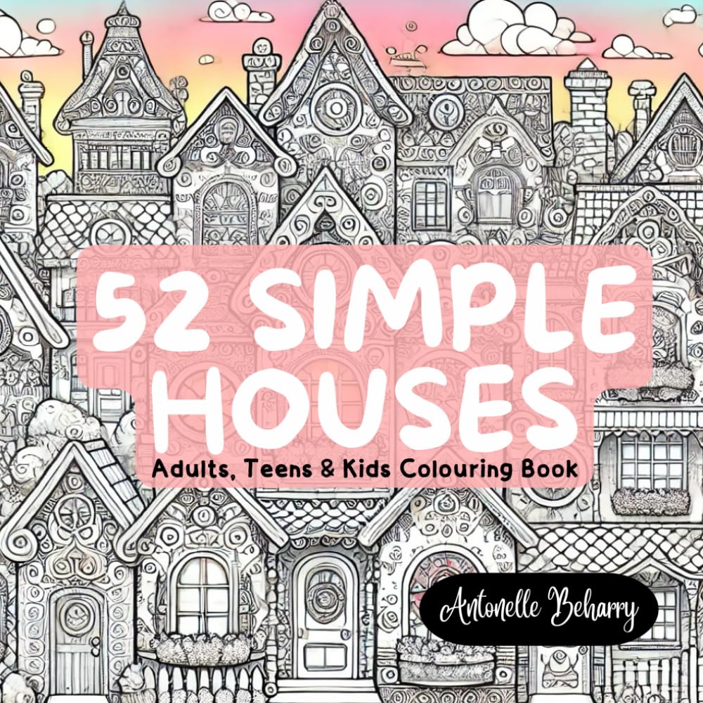 Simple Houses: Colouring Book for Adults, Teens & Kids (Simple Everyday Escapes)