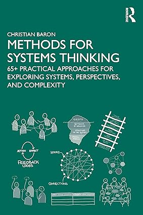 Methods for Systems Thinking: 65+ Practical Approaches for Exploring Systems, Perspectives, and Complexity book cover