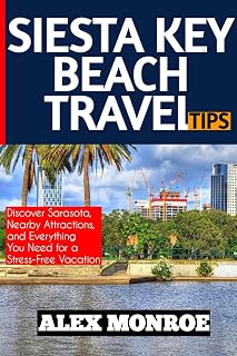 SIESTA KEY BEACH TRAVEL TIPS: Discover Sarasota, Nearby Attractions, and Everything You Need for a Stress-Free Vacation