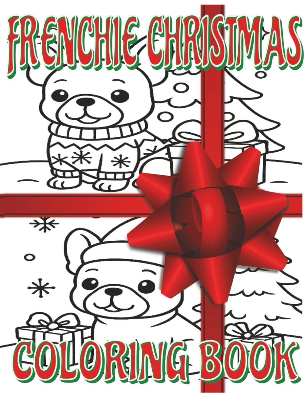 FRENCHIE CHRISTMAS COLORING BOOK: Festive Fun with Adorable Christmas Frenchies – A Coloring Book for Dog-Loving Kids