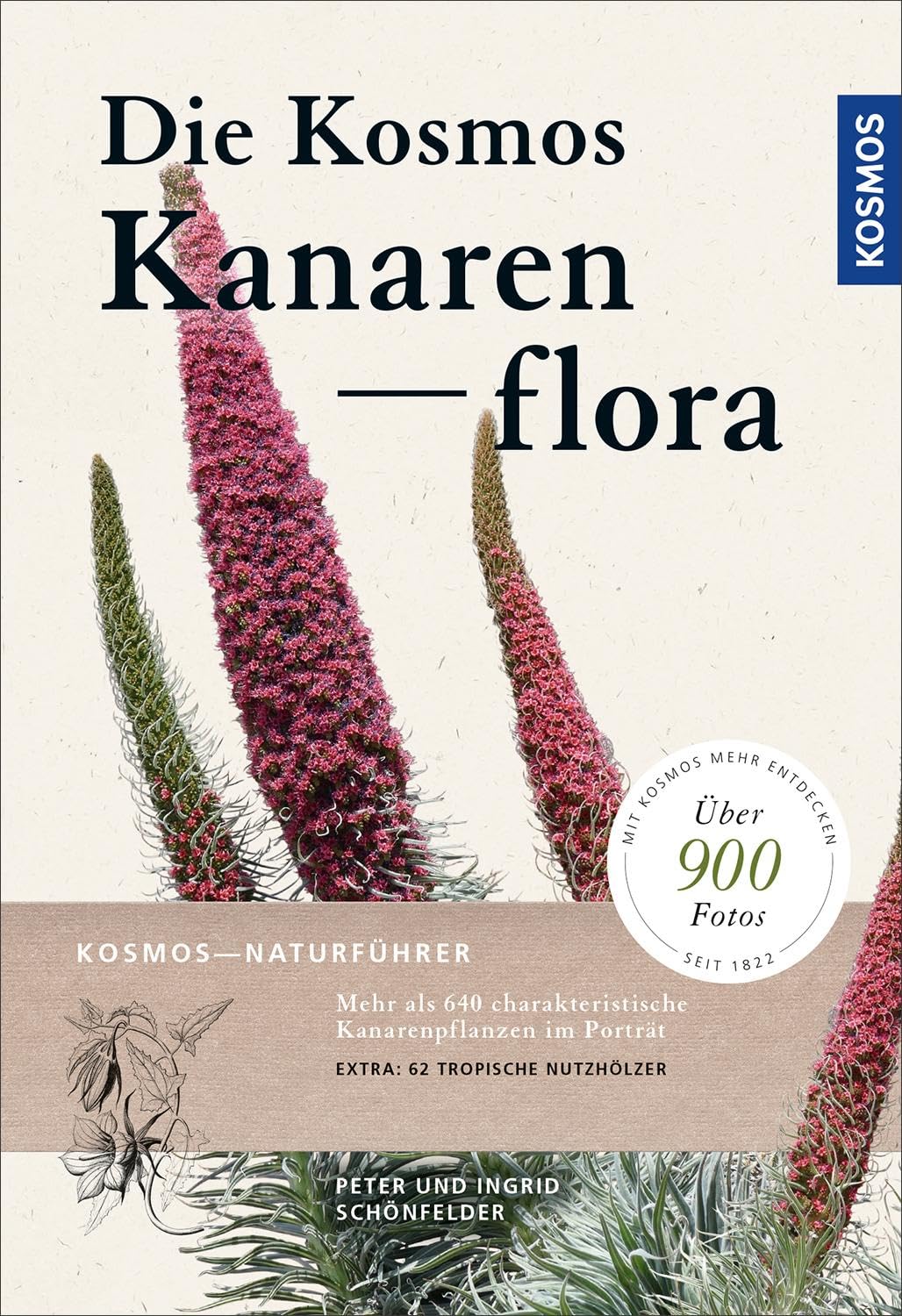 Die Kosmos-Kanarenflora: Mehr als 640 charakteristische Kanarenpflanzen im Porträt. Extra: 62 tropische Nutzhölzer