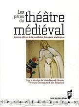 Download Les pères du théâtre médiéval : Examens critiques de la constitution d'un savoir académique PDF
