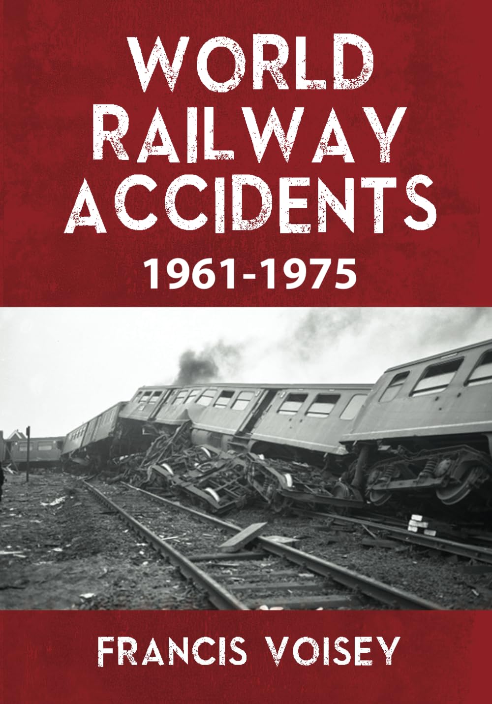 WORLD RAILWAY ACCIDENTS 1961-1975