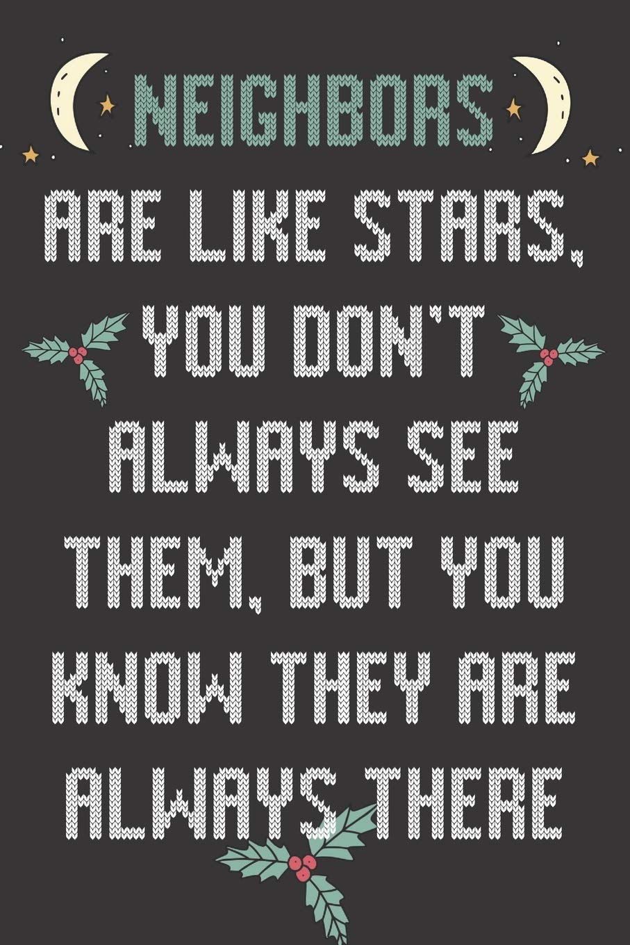 Neighbors Are Like Stars You Don't Always See Them But You Know They Are Always There: Neighbor Gifts: Cute Blank lined Notebook Journal to Write in and take Notes