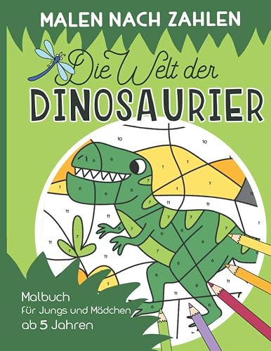 Malen nach Zahlen – Die Welt der Dinosaurier: Malen, lesen und lernen – erlebe zusammen mit der kleinen Libelle Lio spannende Abenteuer. Dino Malbuch inkl. Geschichten für Jungs &amp; Mädchen ab 5 Jahren
