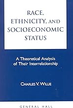 Race, Ethnicity, and Socioeconomic Status: A Theoretical Analysis of Their Interrelationship