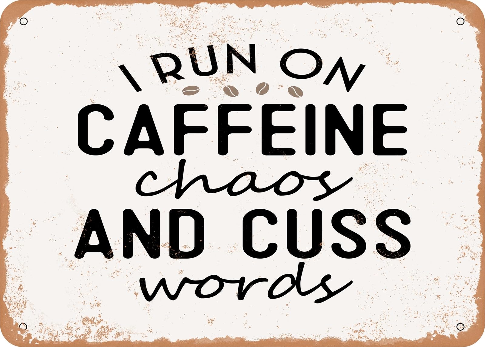 Miaomansenstore Metal Sign - I Run On Caffeine Chaos And Cuss Words - Vintage Look Sign Home Decor