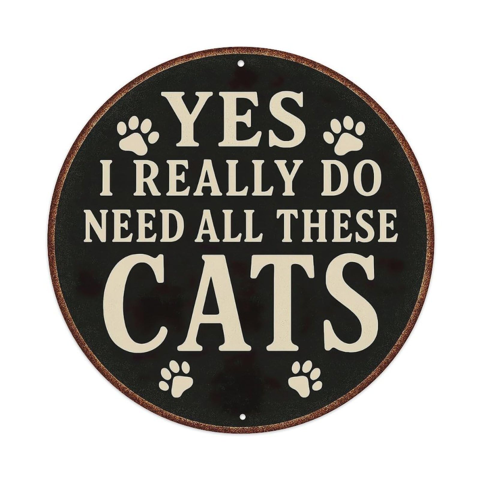 Yes I Really Do Need All These Cats Metal Tin Sign