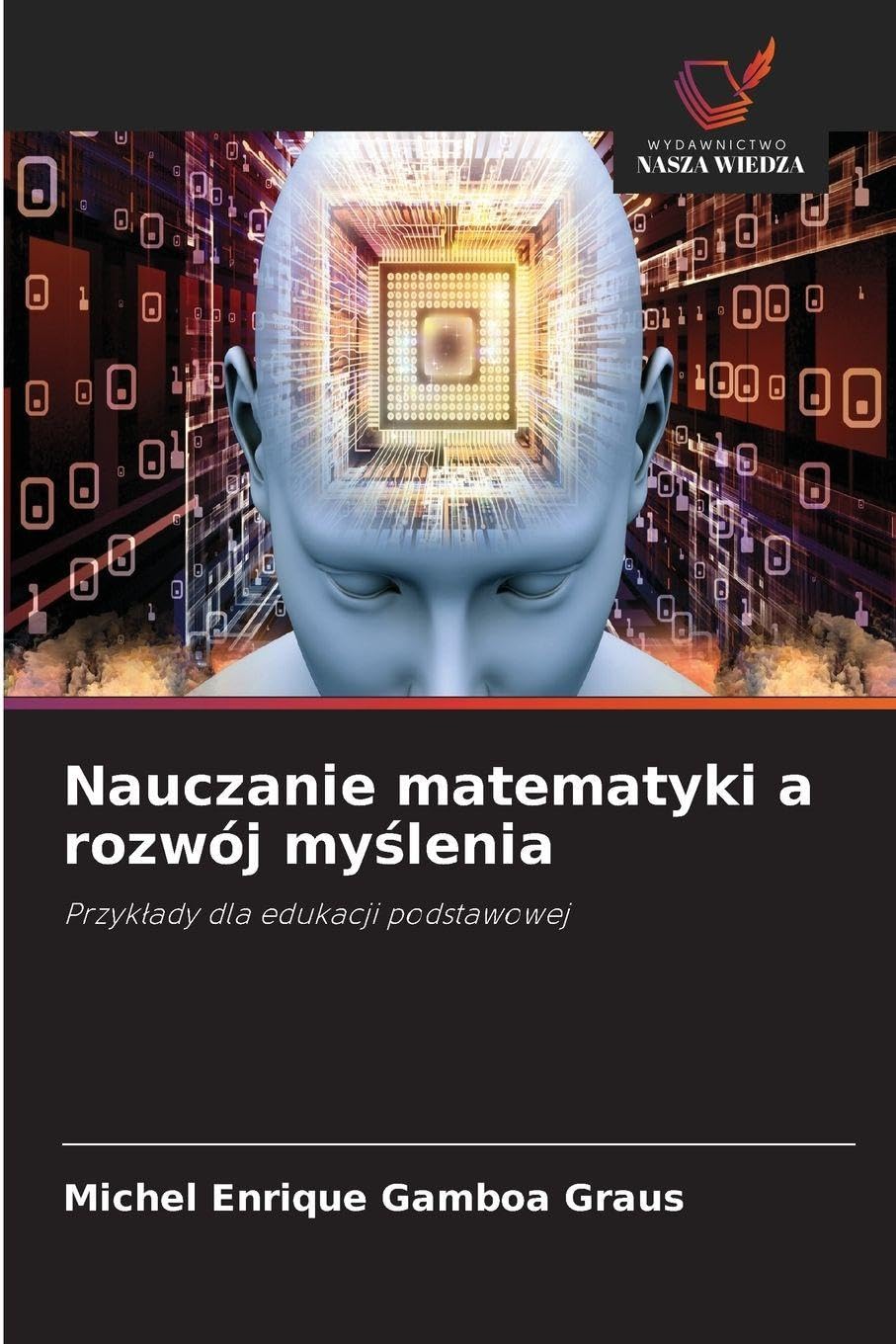 Nauczanie matematyki a rozwój my¿lenia: Przyk¿ady dla edukacji podstawowej