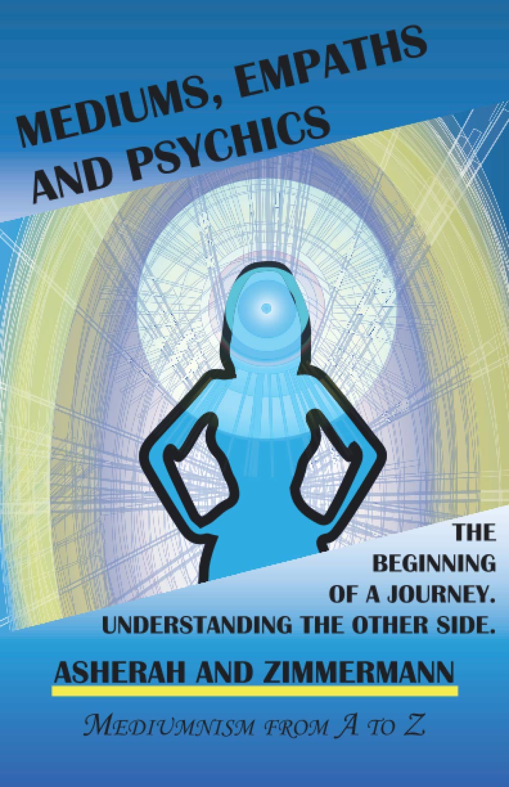 Mediums, empaths and psychics: The beginning of a journey. Understanding the other side.