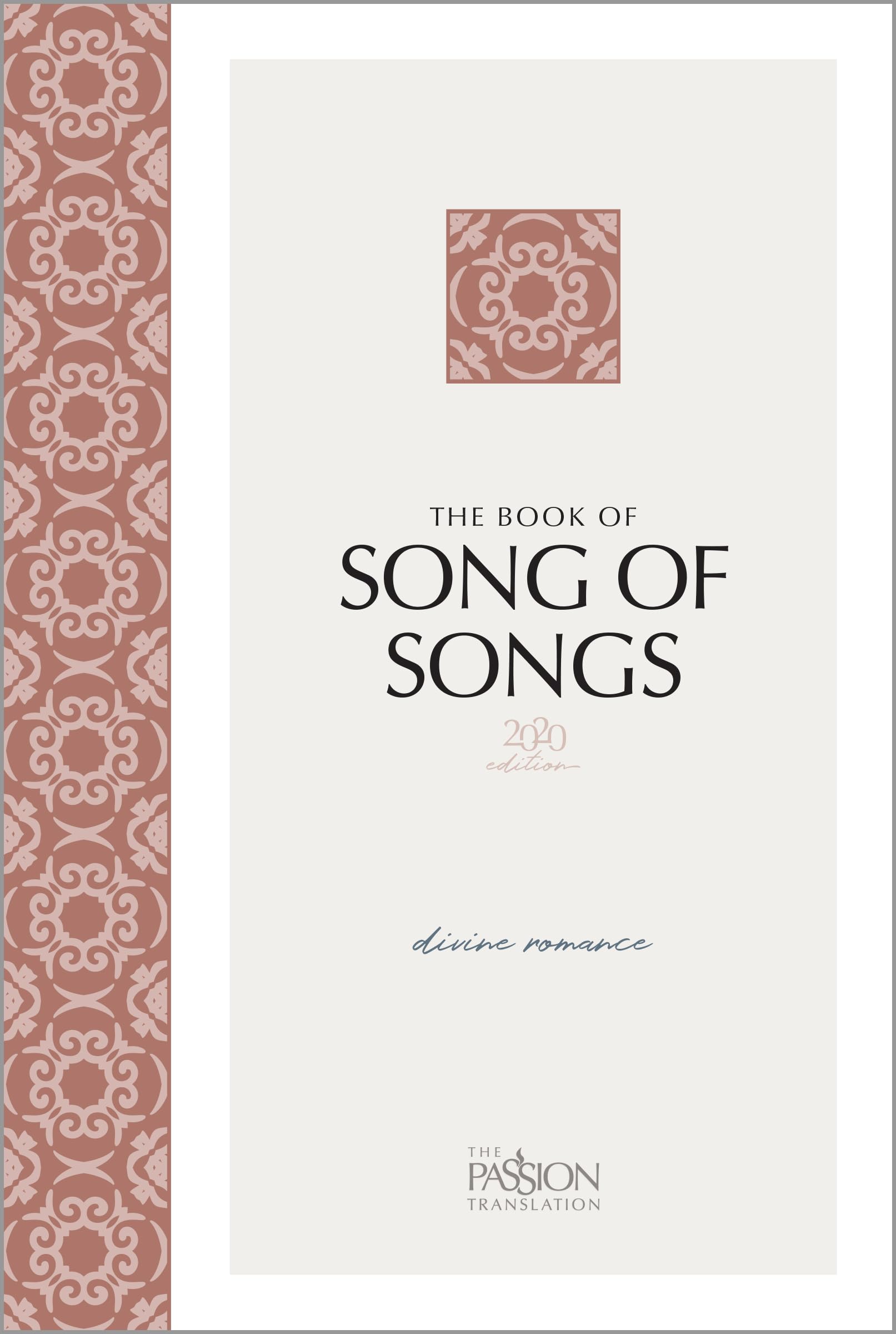 The Book of Song of Songs (2020 Edition): Divine Romance (Passion Translation)