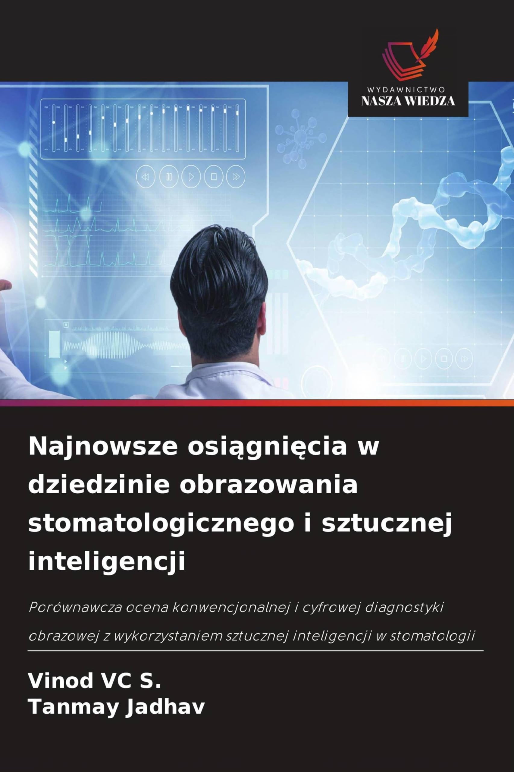 Najnowsze osi¿gni¿cia w dziedzinie obrazowania stomatologicznego i sztucznej inteligencji: Porównawcza ocena konwencjonalnej i cyfrowej diagnostyki ... sztucznej inteligencji w stomatologii
