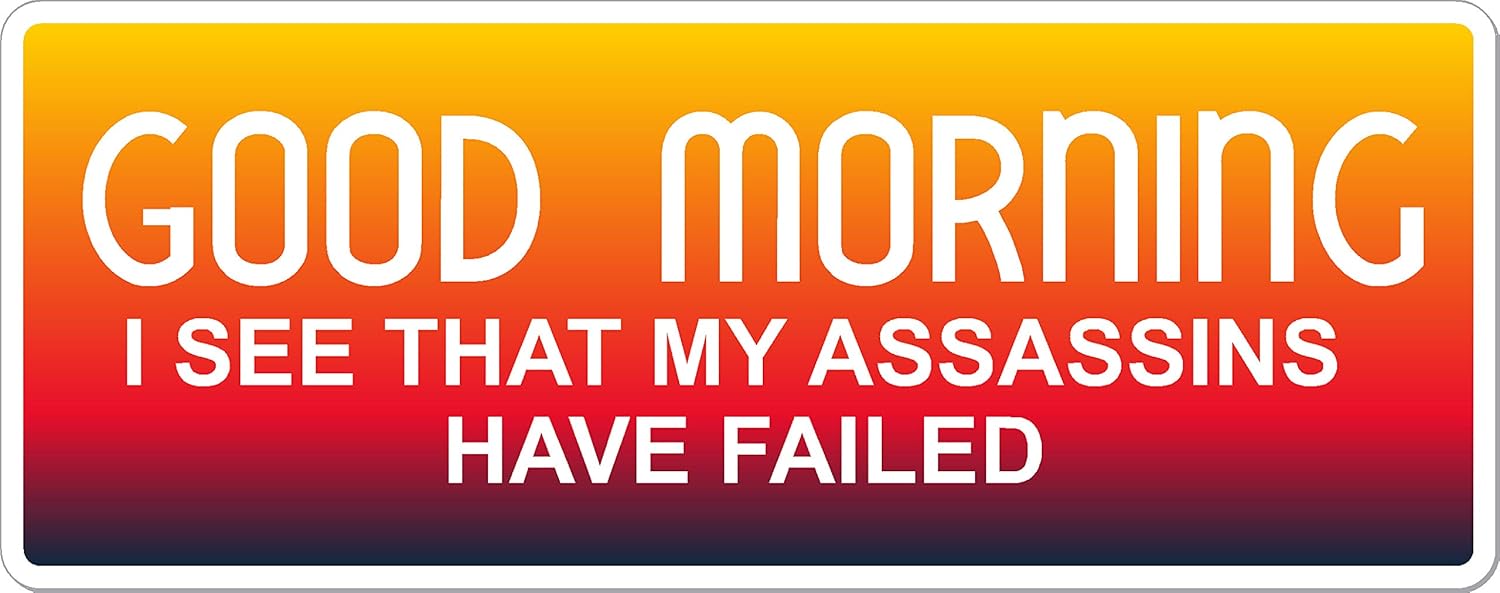 Good Morning I See That My Assassins Have Failed Single, Funny, Humorous, Joke, I Make Decals®, 1.5 inch x 3.8 inch, Hard Hat, Phone, Tool, Lunch, Box, Vinyl, Decal, Sticker