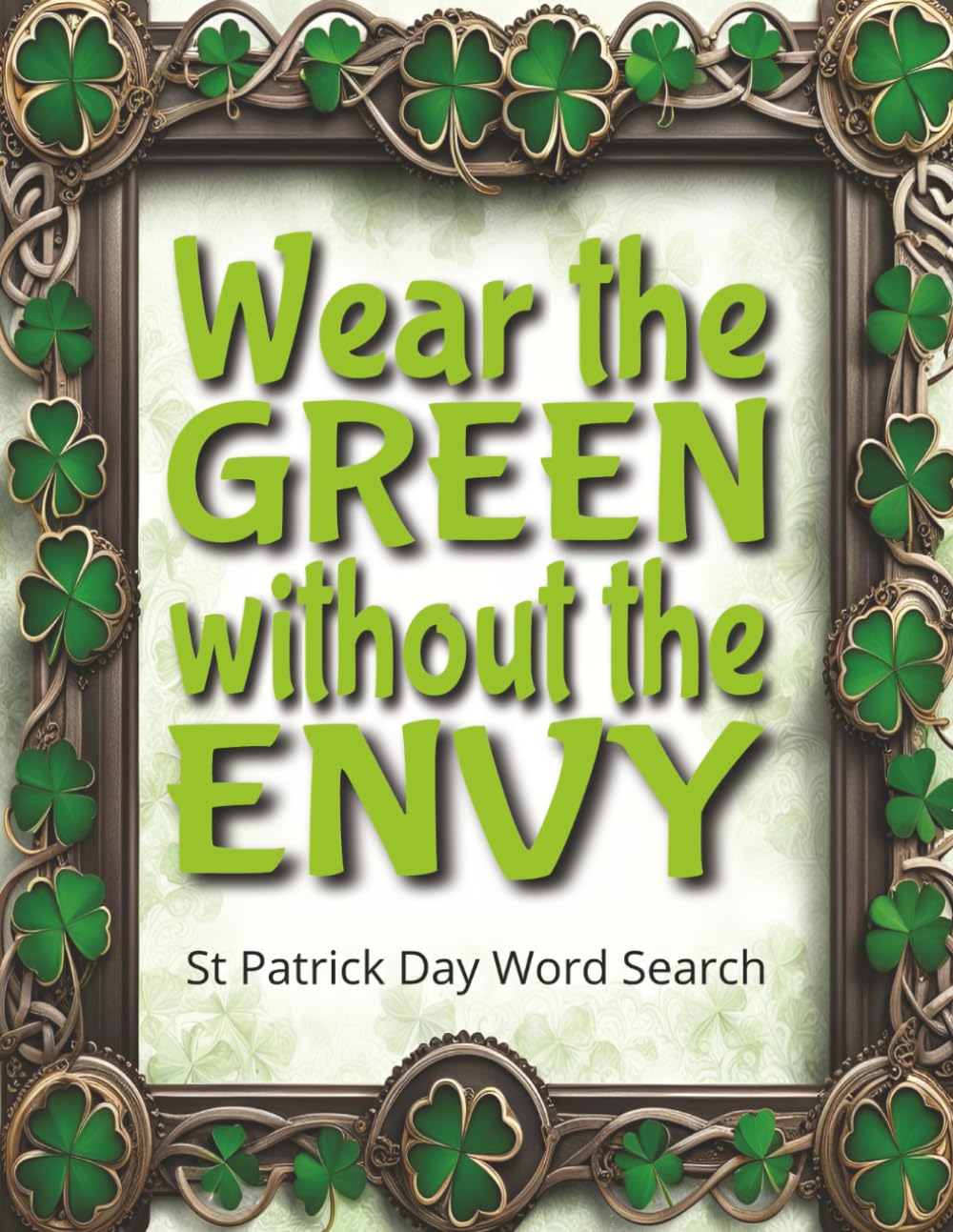 Wear the Green Without the Envy! St Patrick Day Word Search: St. Patrick's Day Party Favors for Friends and Family | A Funny Large Print Irish Puzzle ... and Easy going Brain Teaser Entertainment