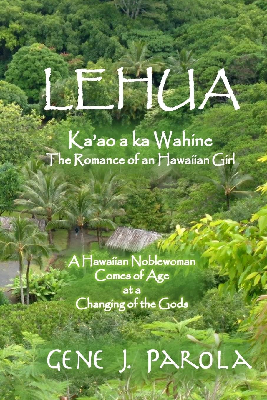Lehua, Ka'ao a ka Wahine [Lehua, The Romance of a Hawaiian Girl]: A Hawaiian Noblewoman Comes of Age at a Changing of the Gods