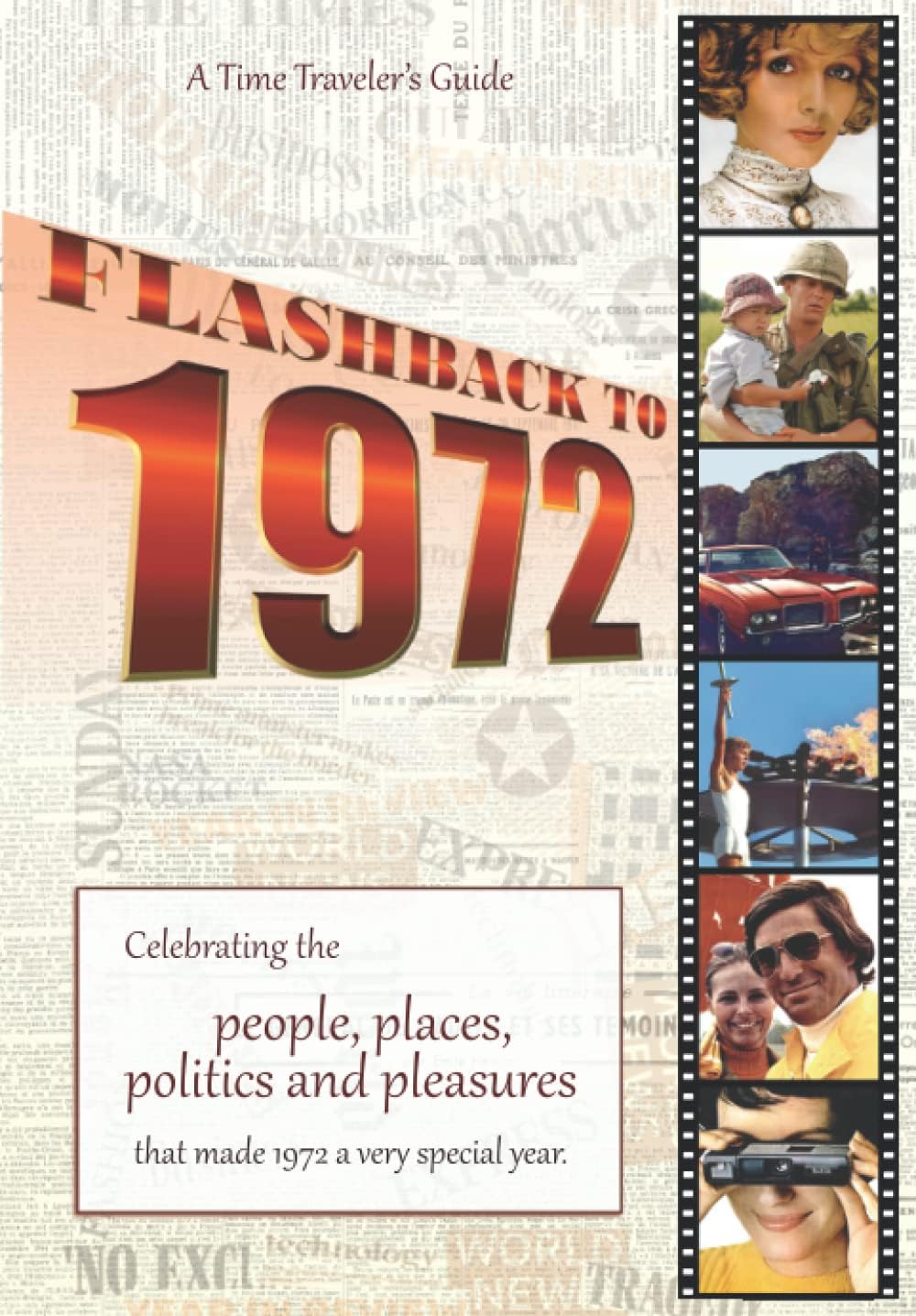 Flashback to 1972 - A Time Traveler’s Guide: Perfect birthday or wedding anniversary gift for anyone born or married in 1972. For friends, parents or ... (A Time-Traveler’s Guide - Flashback Series)