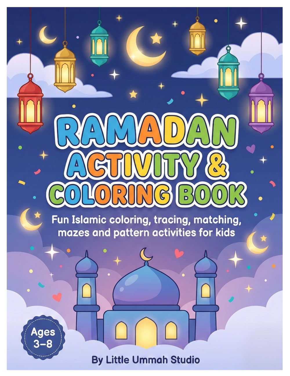 Ramadan Activity & Coloring Book for Kids: Fun Islamic coloring pages, tracing, mazes, matching and good-deed activities for Muslim children ages 3–8