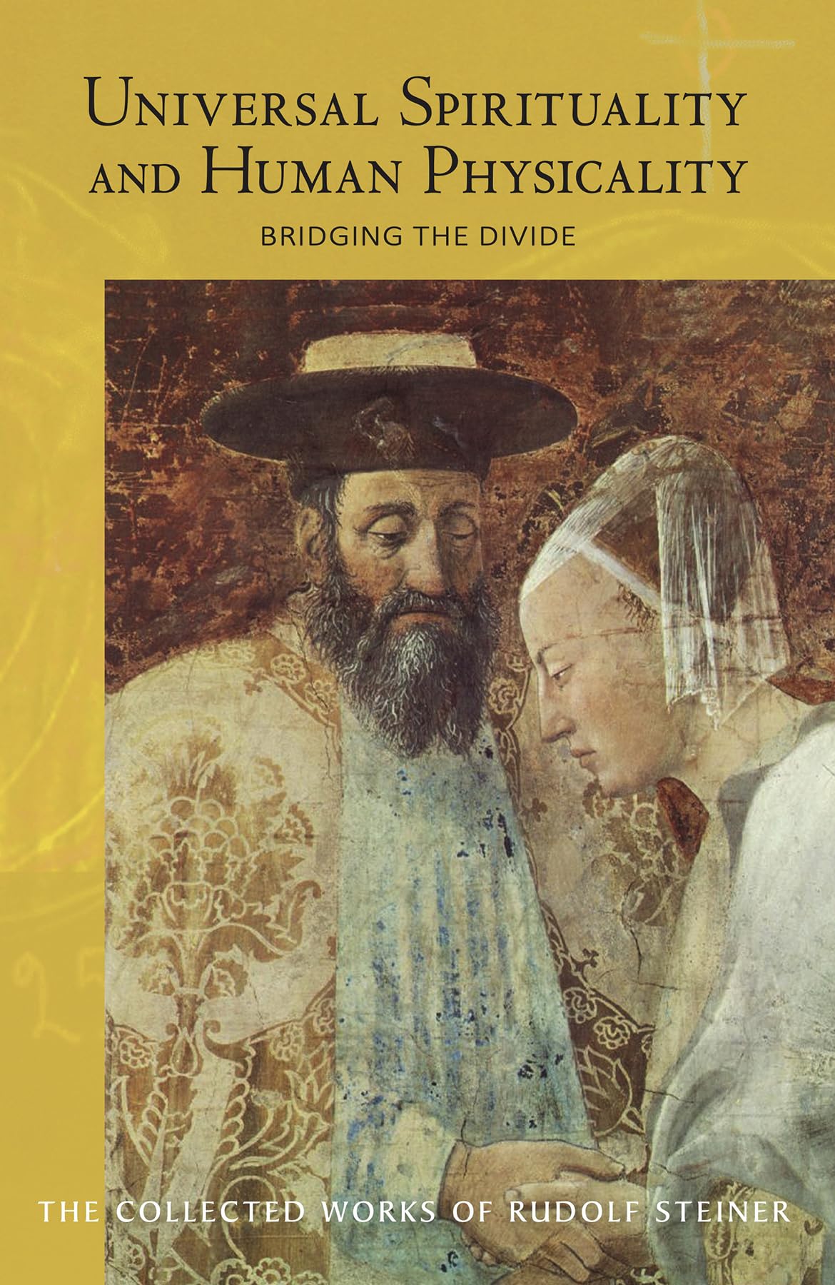 Universal Spirituality and Human Physicality: Bridging the Divide: The Search for the New Isis and the Divine Sophia: 202 (Collected Works of Rudolf Steiner)
