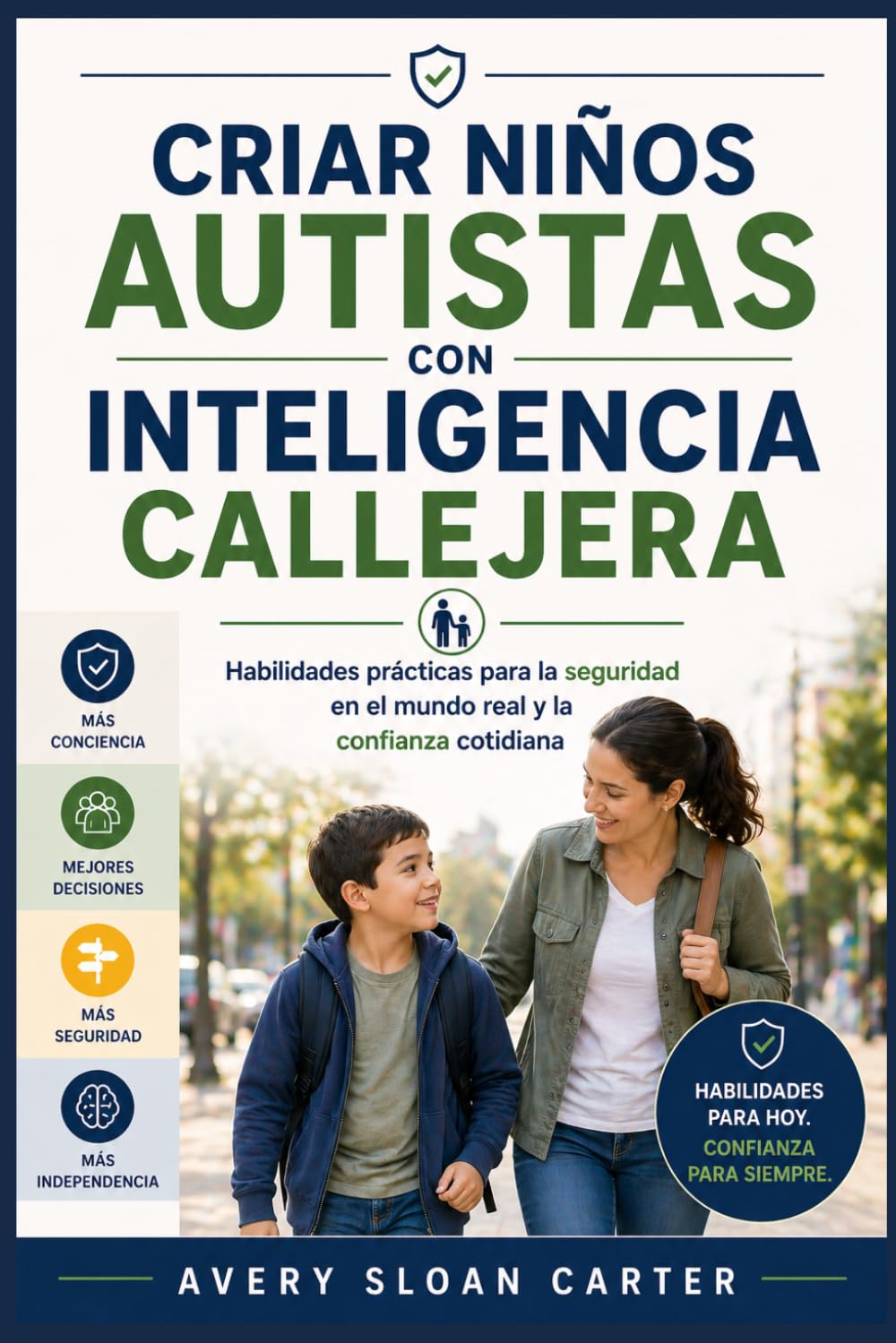 Criar niños autistas con inteligencia callejera: Habilidades prácticas para la seguridad en el mundo real y la confianza cotidiana