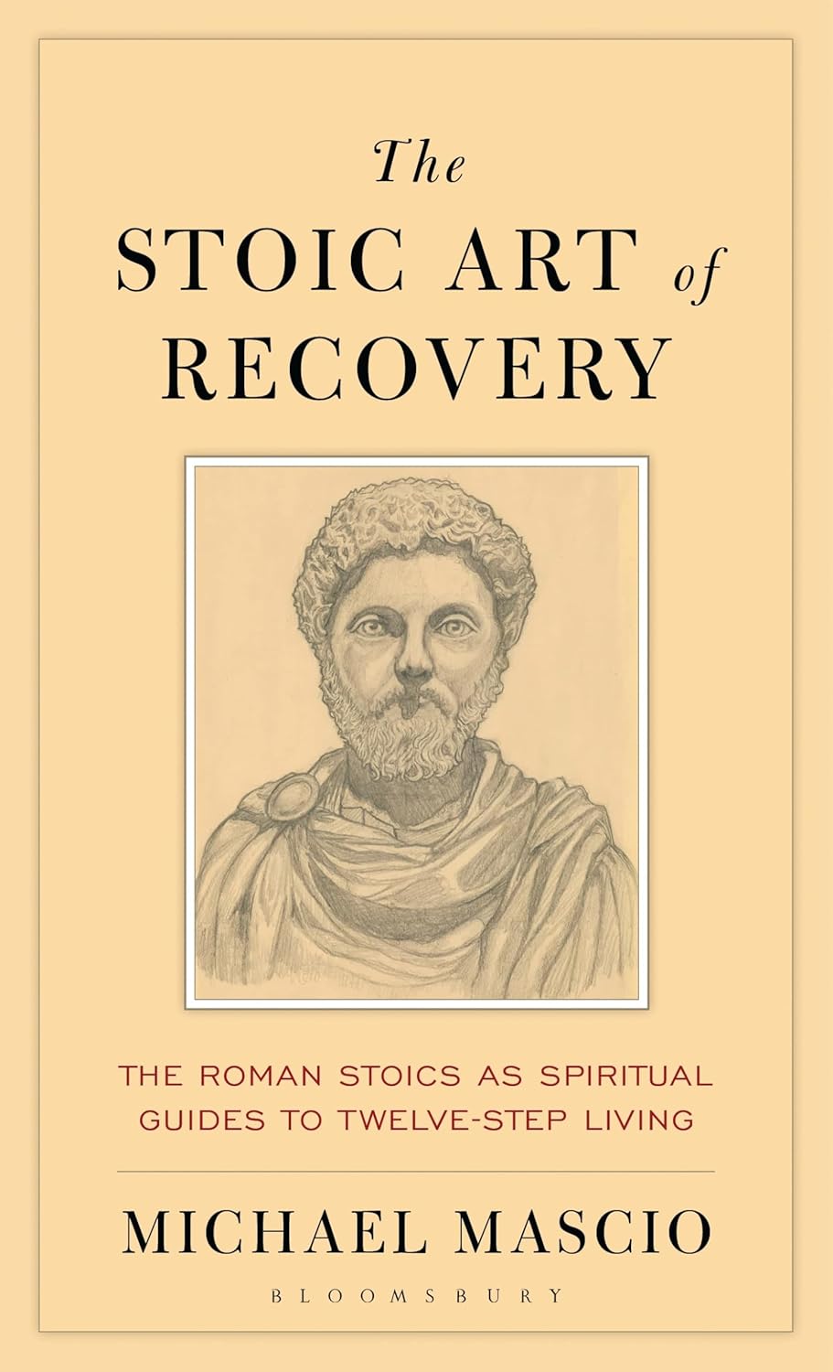 The Stoic Art of Recovery: The Roman Stoics as Spiritual Guides to Twelve-Step Living      Kindle Edition