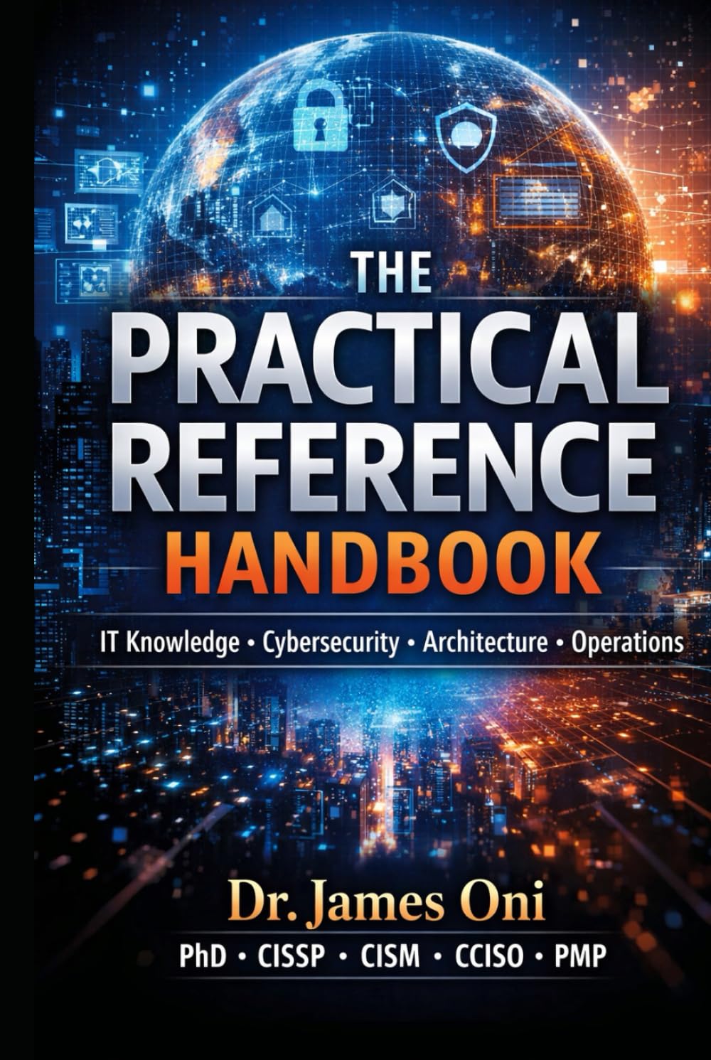 THE PRACTICAL REFERENCE HANDBOOK-T Knowledge • Cybersecurity • Architecture • Operations