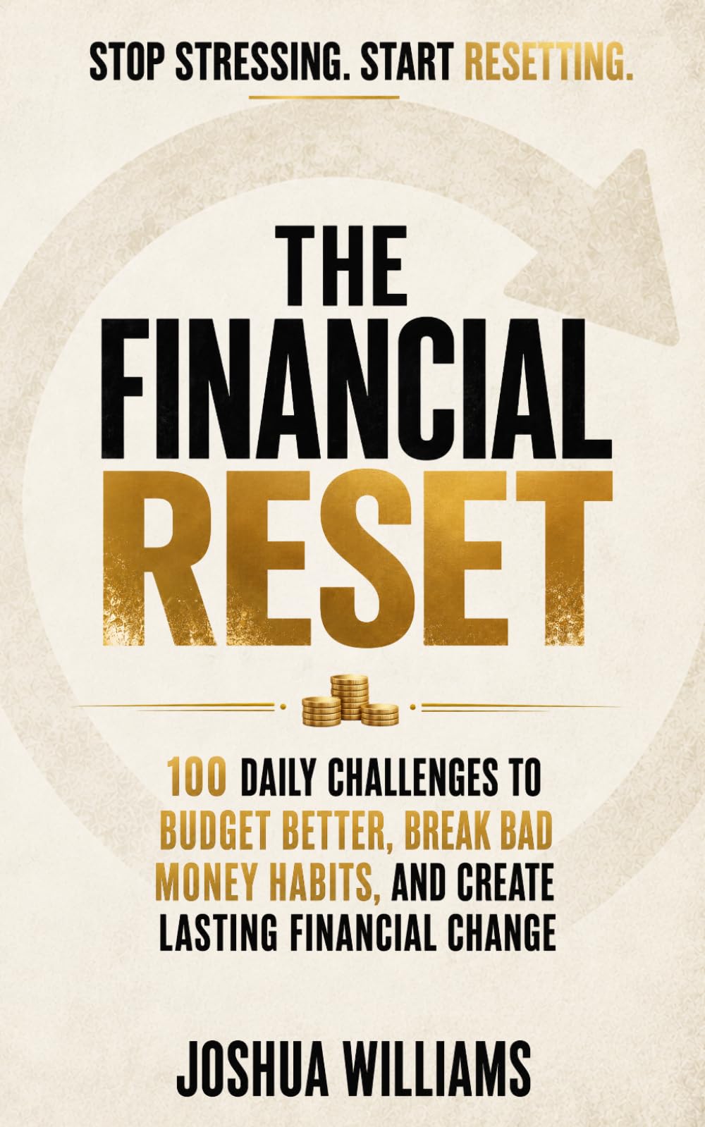 The Financial Reset: 100 Daily Challenges to Budget Better, Break Bad Money Habits, and Create Lasting Financial Change