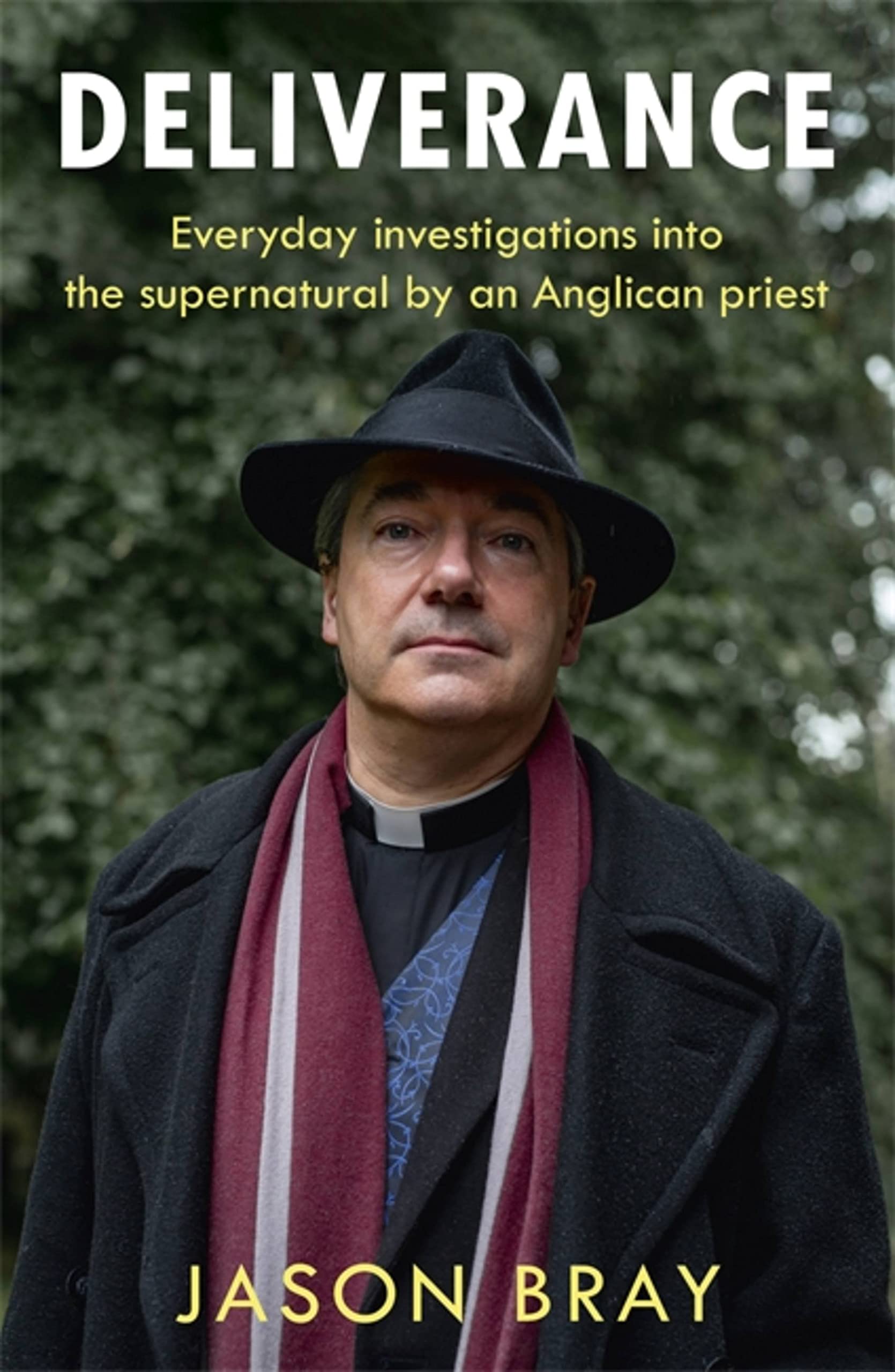 Deliverance: Ghosts, hauntings and paranormal activity - an Anglican priest's investigations into the supernatural