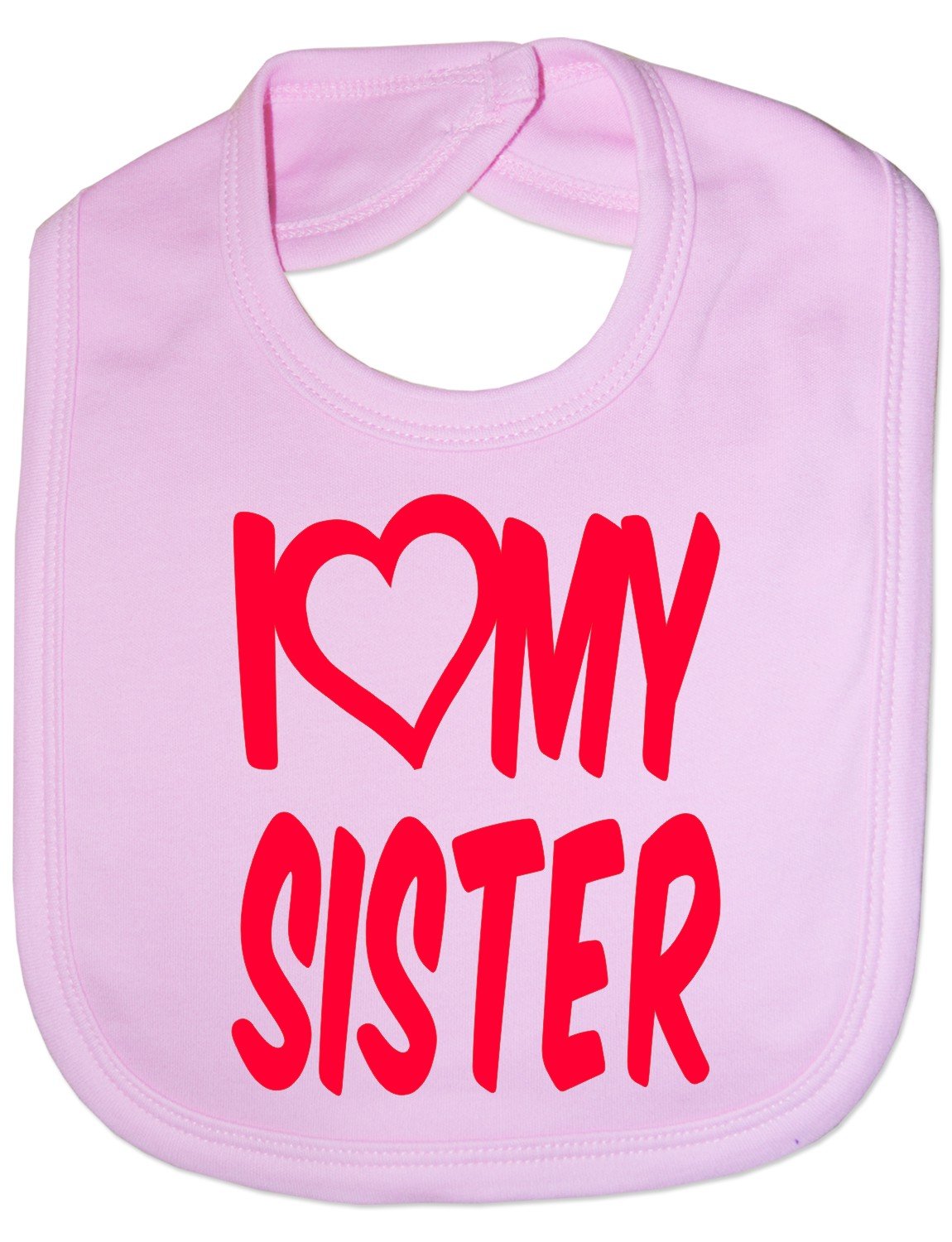 Print4U I Love My Sister Boys Girls Baby Feeding Bib Gift One Size Pink