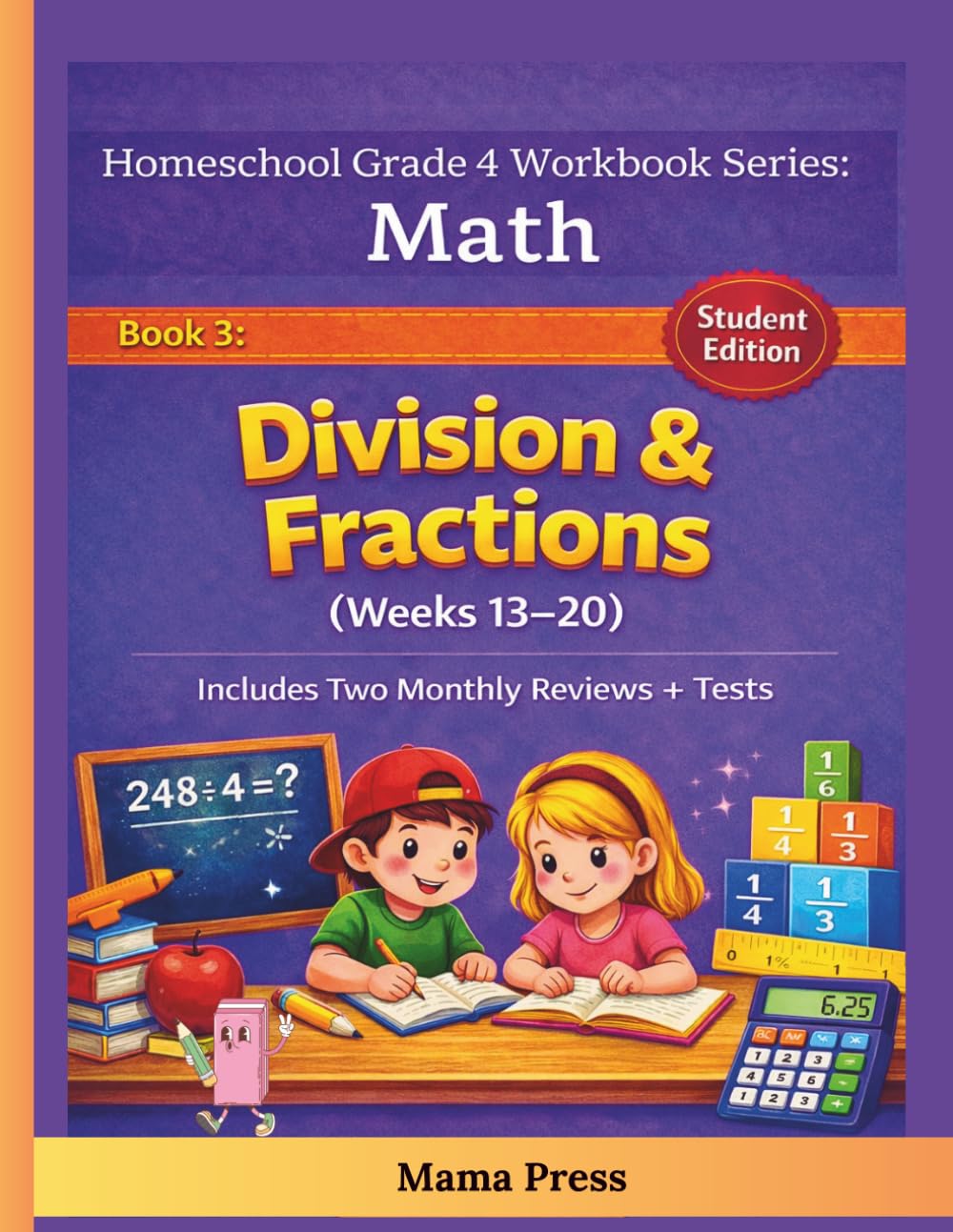 4th Grade Math Workbook for Homeschoolers – Division & Fractions (Weeks 13–20): Daily Lessons, Practice Problems, Tests & Parent Notes (Homeschool Grade 4 Math Workbook Series (Full-Year Curriculum))