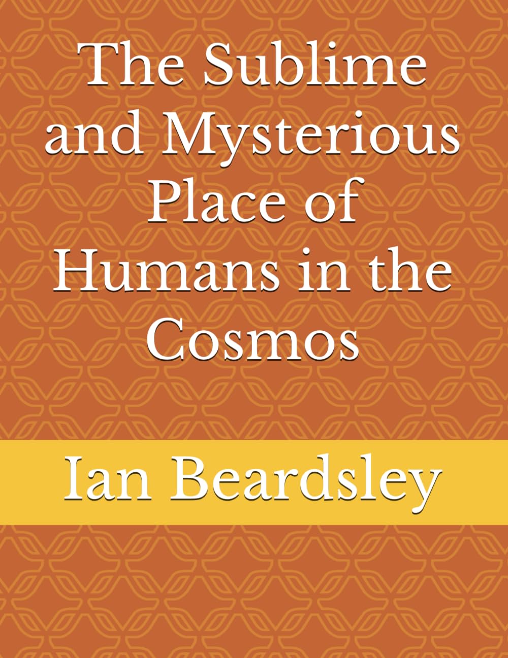The Sublime and Mysterious Place of Humans in the Cosmos