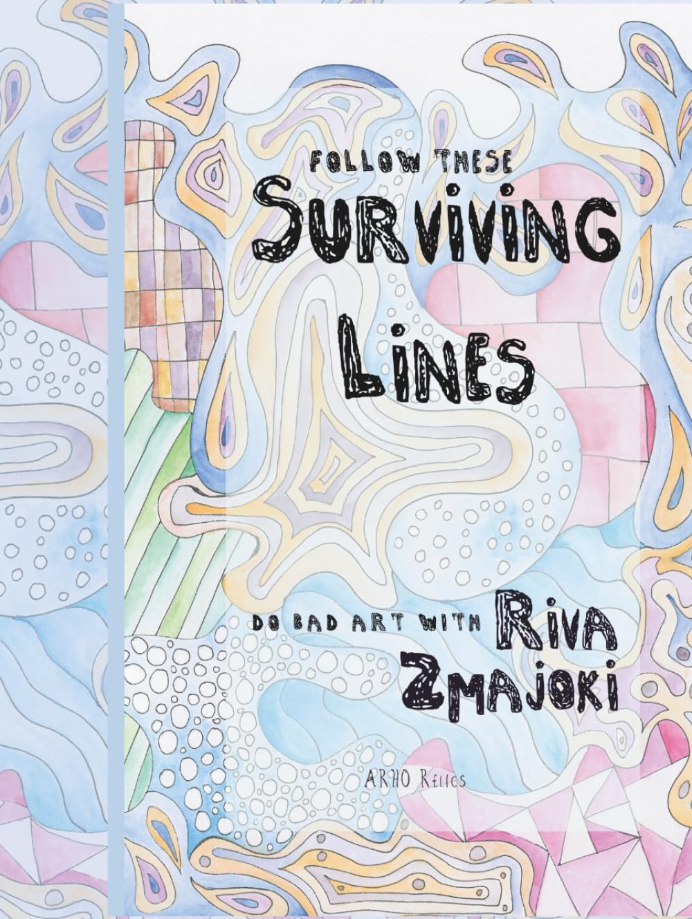 Surviving Lines: Unfinished Drawings to Upgrade and Colour (Do Bad Art With Riva Zmajoki)