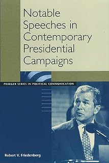 Notable Speeches in Contemporary Presidential Campaigns: (Praeger Series in Political Communication)