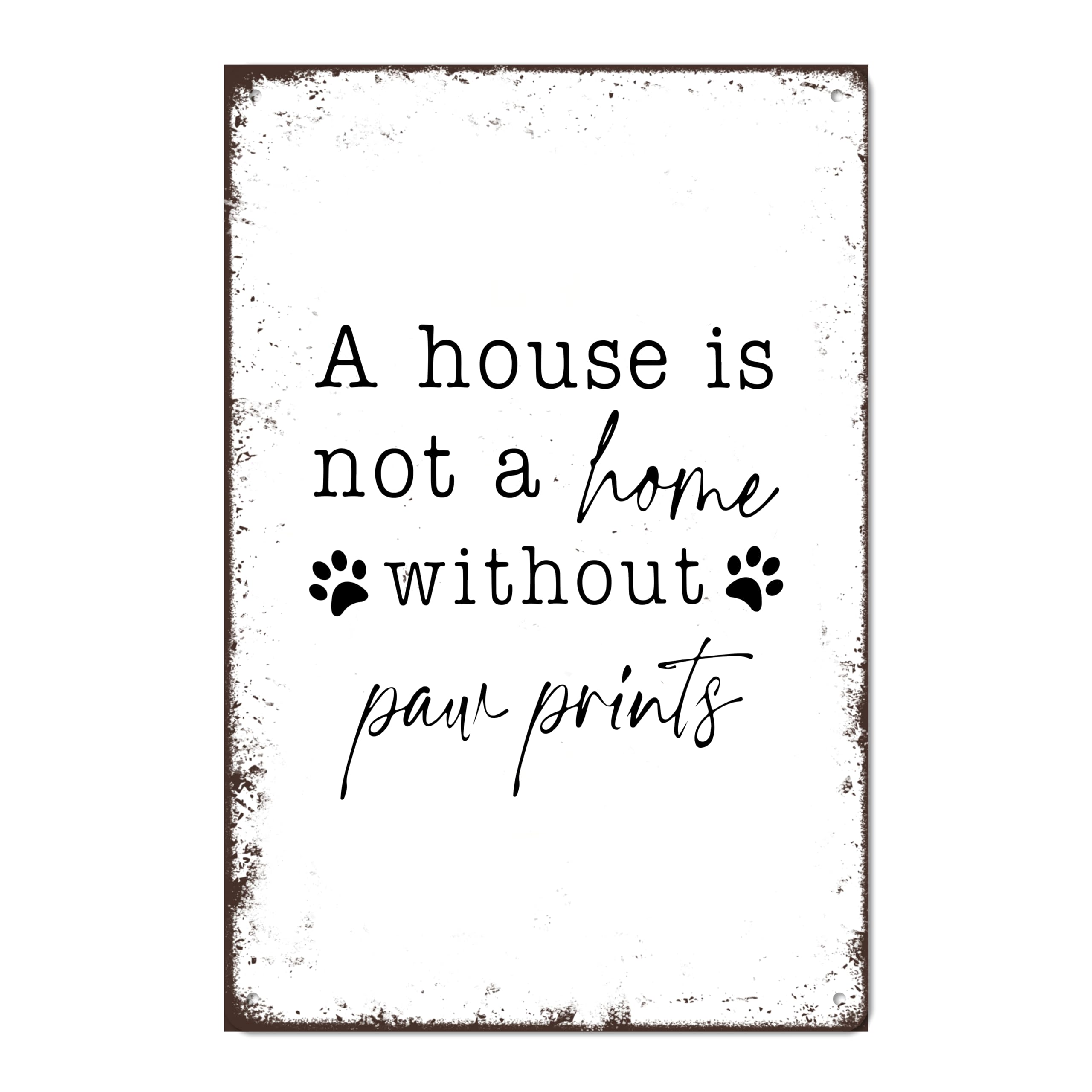 SMAZDFXX A House Is Not A Home Without Paw Prints Vintage Dog Metal Tin Sign Funny For Dog Lovers Room Decor 8"x12"