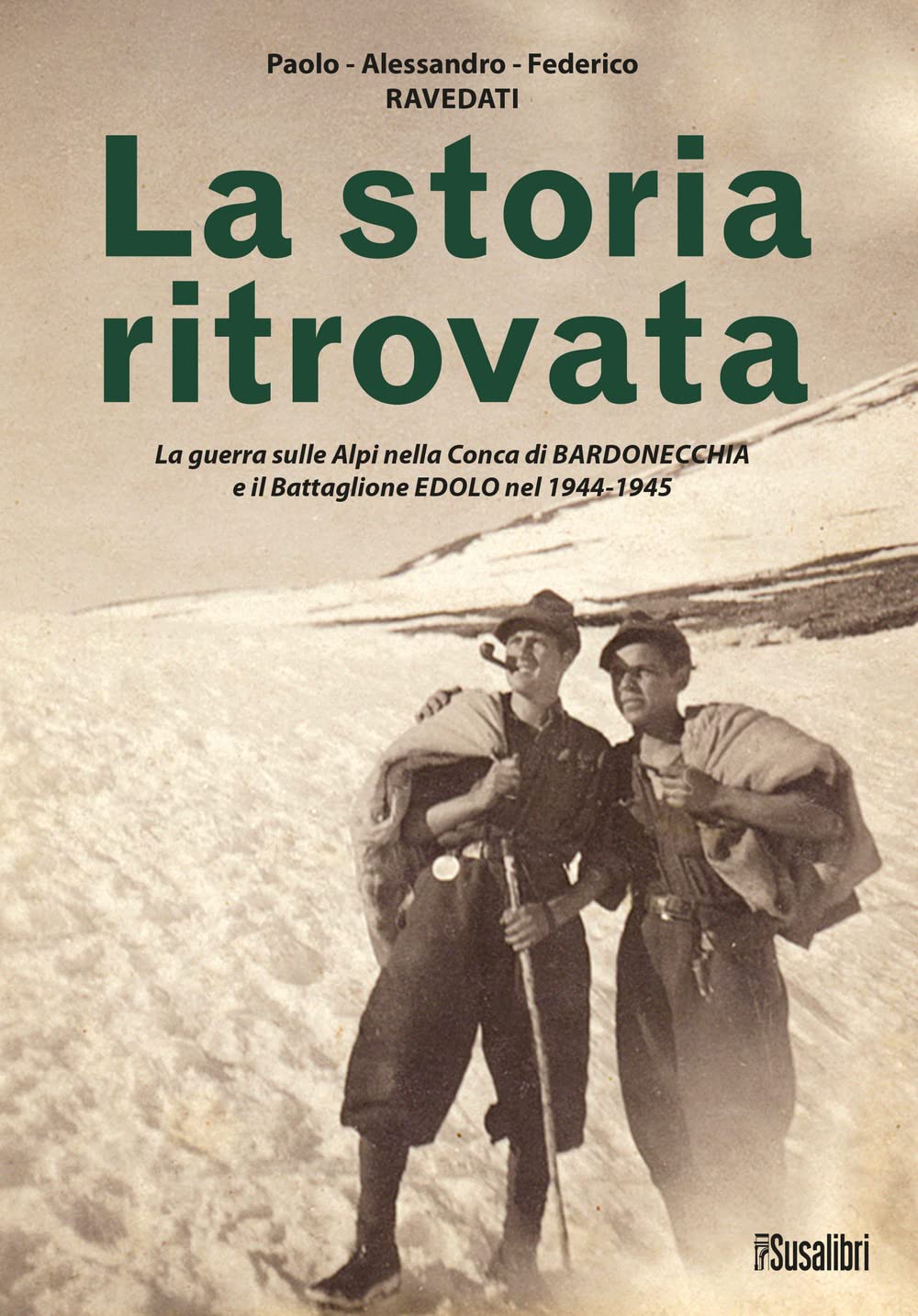 La Storia Ritrovata. La Guerra Sulle Alpi Nella Conca Di Bardonecchia E Il Battaglione Edolo Nel 1944-1945 - 4