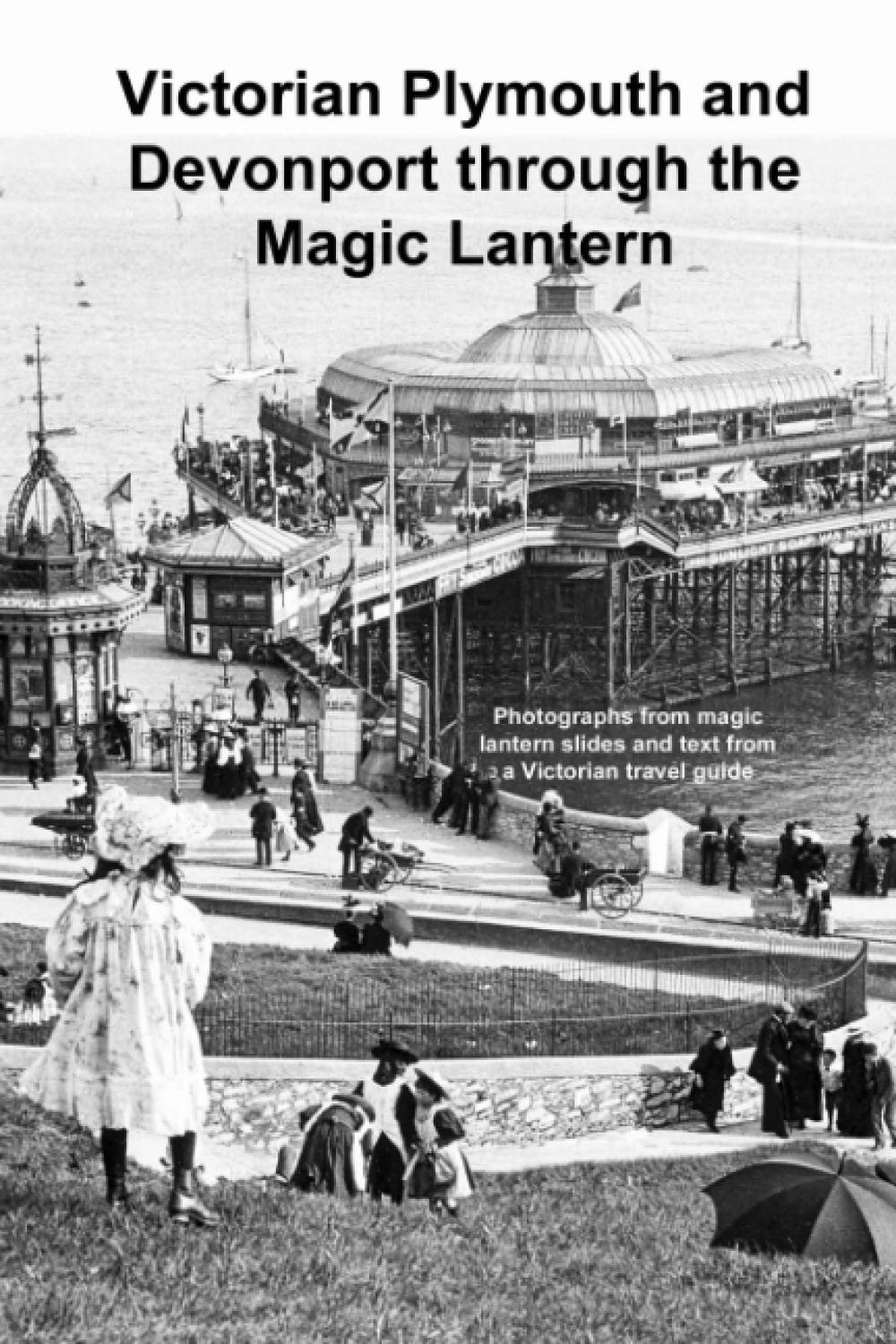 Victorian Plymouth and Devonport through the Magic Lantern