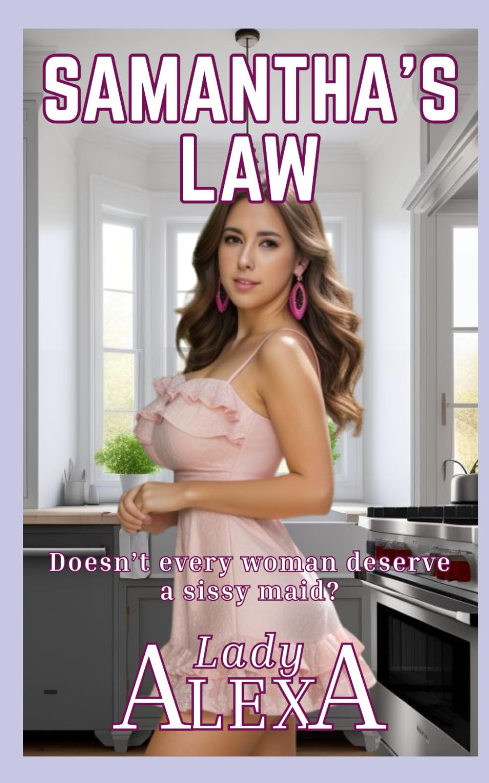 Samantha's Law: Doesn’t every woman want a sissy maid?