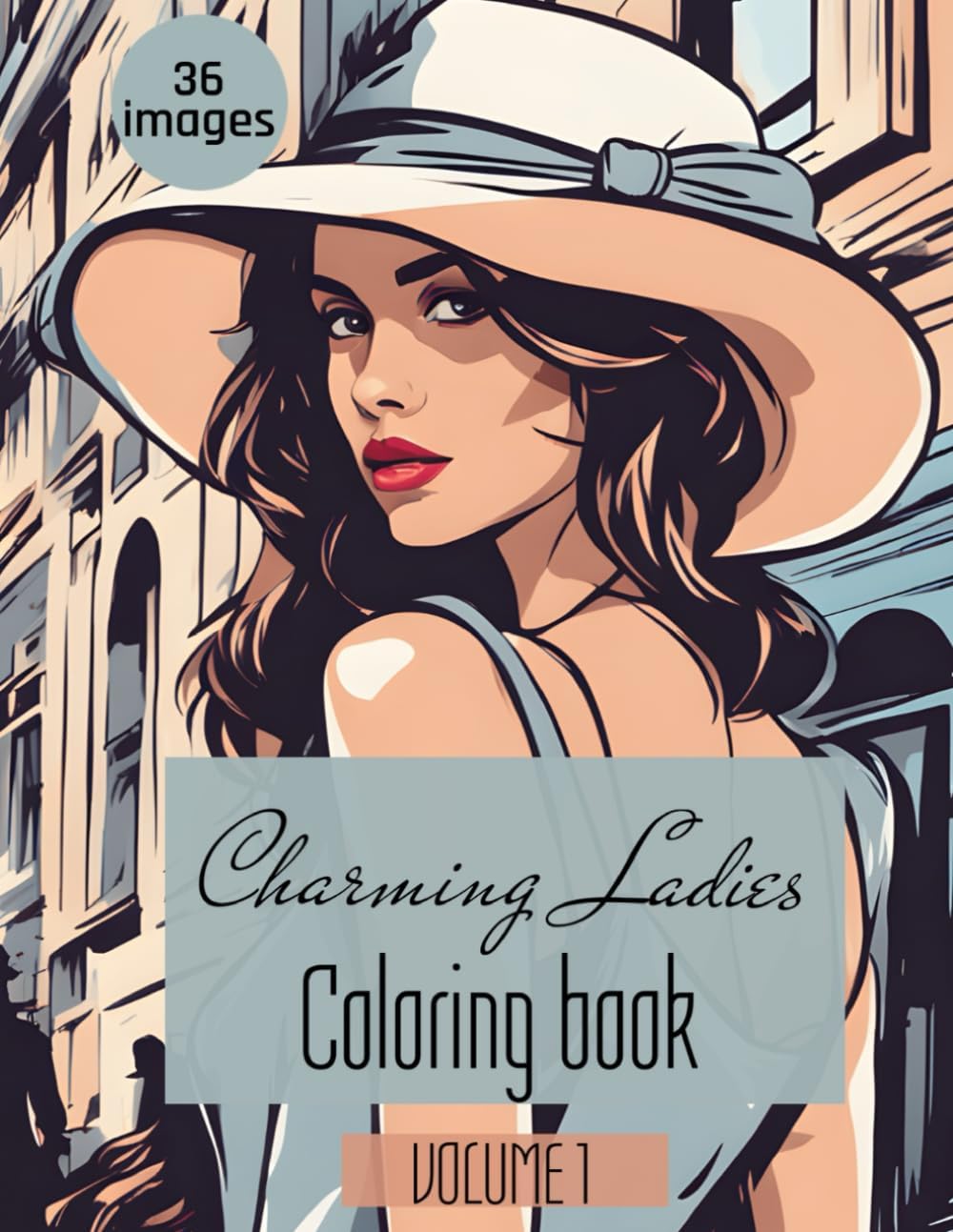 Charming Ladies Coloring Book: 36 Stylish Women to Color for Adult Women and Teen Girls