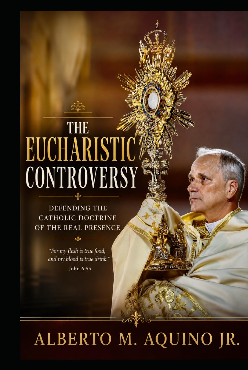 The Eucharistic Controversy: Defending the Catholic Doctrine of the Real Presence