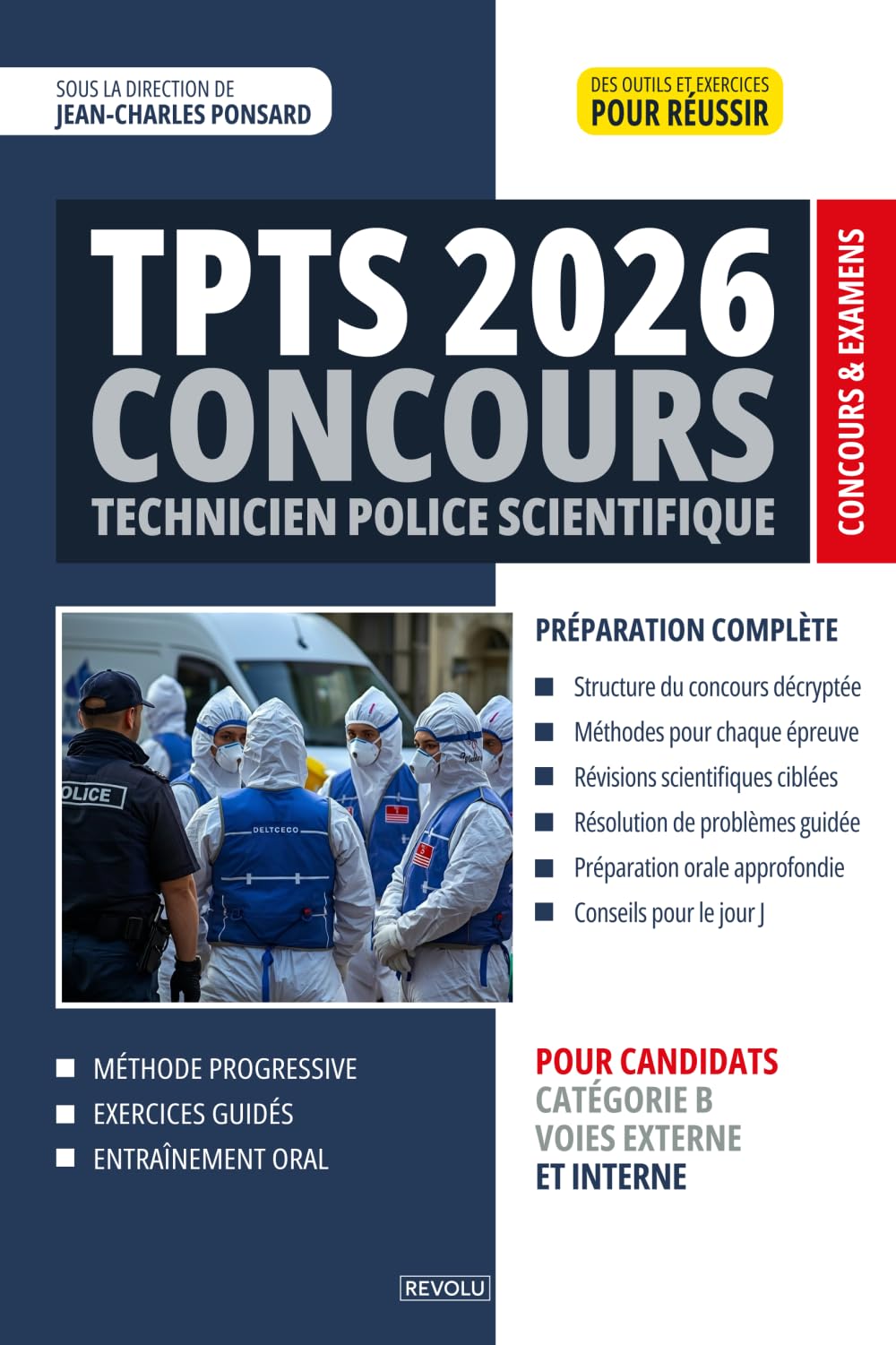 TPTS - Concours Technicien Police Scientifique – Édition 2026: Préparation Complète aux Épreuves Écrites et Orales pour Candidats Externes et Internes, Catégorie B